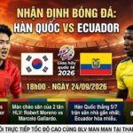 Nhận định tổng quan chiến thuật, lực lượng trận đấu Hàn Quốc vs Ecuador giao hữu quốc tế ngày 24/09/2026 từ chuyên gia ThapcamTV.